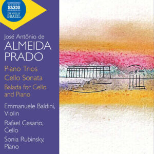 Almeida Prado: Piano Trios; Cello Sonata
